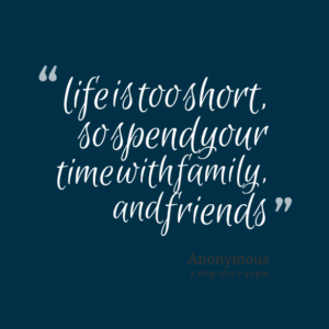 17899-life-is-too-short-so-spend-your-time-with-family-and-friends-1